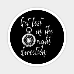 Get Lost in the Right Direction Traveler Magnet